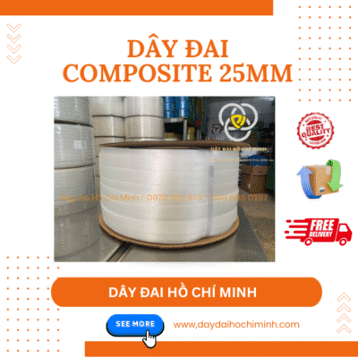 Dây đai composite 25mm - Lựa chọn hoàn hảo dùng để đóng gói hàng hóa, buộc hàng.