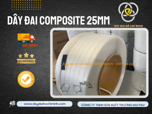 Dây đai composite 25mm - Lựa chọn hoàn hảo dùng để đóng gói hàng hóa, buộc hàng.