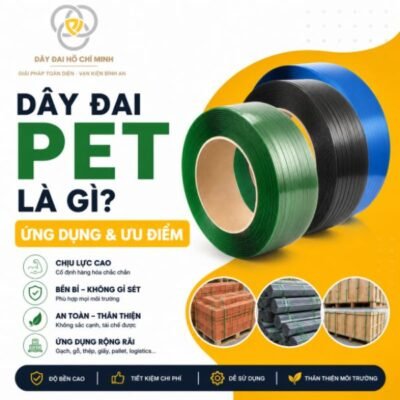 Dây Đai PET Là Gì? Ưu Điểm, Ứng Dụng Và Cách Chọn Dây Đai PET