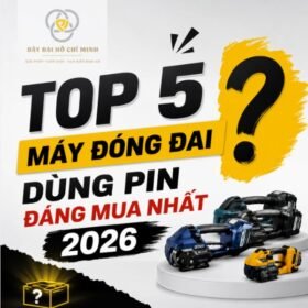 Top 5 Máy Đóng Đai Dùng Pin Đáng Mua Nhất 2026 | Dây Đai Hồ Chí Minh