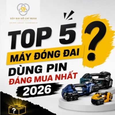Top 5 Máy Đóng Đai Dùng Pin Đáng Mua Nhất 2026 | Dây Đai Hồ Chí Minh