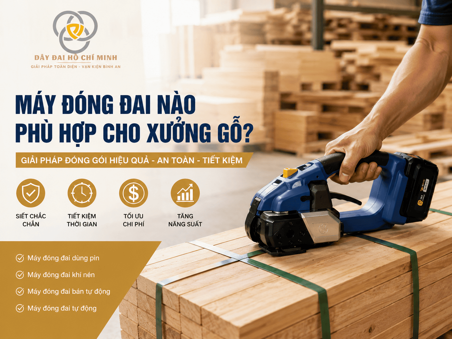 Máy đóng đai dùng pin đóng kiện gỗ bằng dây đai PET trong xưởng sản xuất nội thất và gỗ xuất khẩu, tăng năng suất và tiết kiệm chi phí.