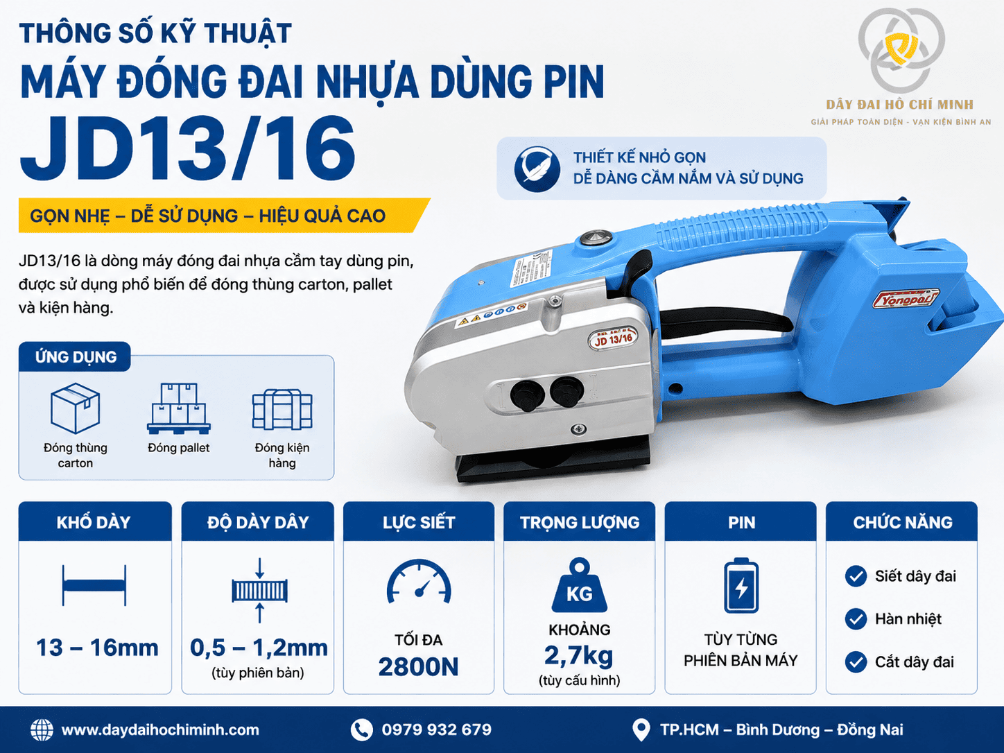 Máy đóng đai nhựa dùng pin JD13/16 sử dụng dây PP/PET 13–16mm, lực siết tối đa khoảng 2800N, thiết kế gọn nhẹ, phù hợp đóng thùng carton, pallet và kiện hàng.