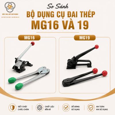 So sánh bộ dụng cụ đai thép MG16 và 19 – lựa chọn dụng cụ đóng đai phù hợp cho từng nhu cầu đóng gói hàng hóa.