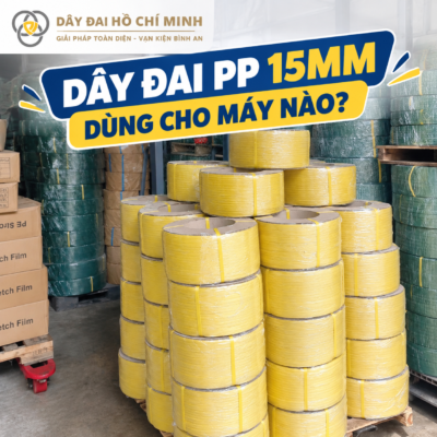 Dây đai PP 15mm dùng cho máy đóng đai tại Dây Đai Hồ Chí Minh